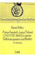 Anton Friedrich Justus Thibaut (Ad 1772-1840) in Seinen Selbstzeugnissen Und Briefen: Bd. I: Abhandlungen - Bd. II: Briefwechsel - Bd. III: Register Zum Briefwechsel