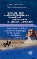 Poetik Und Politik Des Geschichtsdiskurses. Deutschland Und Frankreich Im Langen 19. Jahrhundert/Poetique Et Politique Du Discours Historique En Allemagne Et En France (1789-1914)