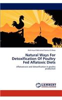 Natural Ways for Detoxification of Poultry Fed Aflatoxic Diets