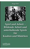 Spiel und Arbeit - Bildende Arbeit und unterhaltende Spiele für Knaben und Mädchen