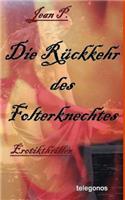 Rueckkehr des Folterknechtes