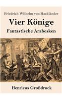 Vier Könige (Großdruck): Fantastische Arabesken