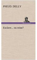 Esclave... ou reine?: (French)