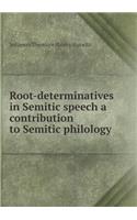 Root-Determinatives in Semitic Speech a Contribution to Semitic Philology