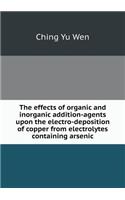 The effects of organic and inorganic addition-agents upon the electro-deposition of copper from electrolytes containing arsenic