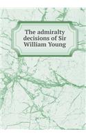 The Admiralty Decisions of Sir William Young