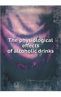 The Physiological Effects of Alcoholic Drinks