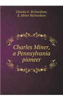 Charles Miner, a Pennsylvania Pioneer