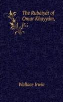 Rubaiyat of Omar Khayyam, jr.;