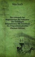 Der Gebrauch Der Prapositionen Bei Isokrates: Die Einfalligen Prapositionen Mit Einschluss Der Prapositionsadverbia (German Edition)