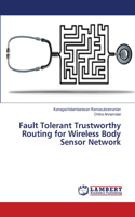 Fault Tolerant Trustworthy Routing for Wireless Body Sensor Network