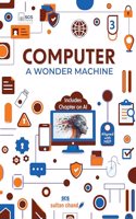 Computer A Wonder Machine: Textbook for CBSE Class 3 (2024 - 25 Examination)