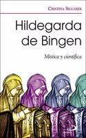 Hildegarda de Bingen: Mistica y cientifica