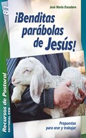 Â¡Benditas parabolas de Jesus!: Propuestas para orar y trabajar
