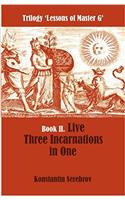 Live Three Incarnations in One