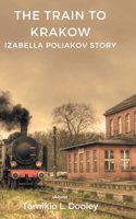 Train to Krakow Izabella Poliavok's Story