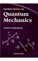 Lecture Notes on Quantum Mechanics