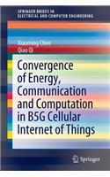 Convergence of Energy, Communication and Computation in B5g Cellular Internet of Things