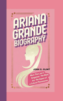 Ariana Grande Biography