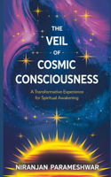 Veil of Cosmic Consciousness: A Transformative Experience for Spiritual Awakening