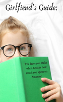 Girlfriend's Guide: The faces you make when he asks how much you spent on Amazon!