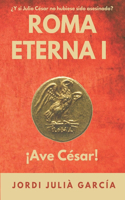 Roma Eterna I: ¡Ave César!