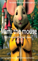 Mimi the mouse and the secret of the magic cheese