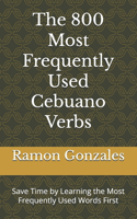 The 800 Most Frequently Used Cebuano Verbs: Save Time by Learning the Most Frequently Used Words First(1 Most Commonly Used Cebuano Words Collection)