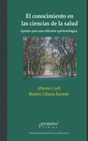 conocimiento en las ciencias de la salud: Aportes para una reflexión epistemológica