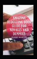 Amazing Budgeting Book Guide For Novices And Dummies