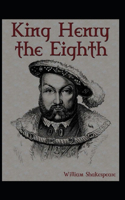 King Henry the Eighth: William Shakespeare (Historical Record) [Annotated]