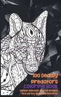 100 Deadly Predators - Coloring Book - Unique Mandala Animal Designs and Stress Relieving Patterns