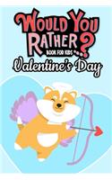 Would You Rather Book For Kids: Valentine's Day The Try Not to Laugh Challenge - Would Your Rather?