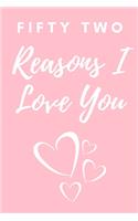Fifty Two Reasons I Love You