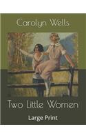Two Little Women: Large Print