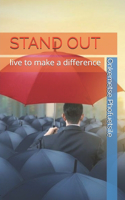 Stand Out: live to make a difference