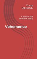 Vehemence: A book of dark emotional poetry