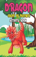 Dragon Color by Number Activity Book: Fun and Educational Kids Dragons Painting By Number Pages Book Gift for Kids Relaxation - Best Animal Coloring Book for Kids and Toddlers Fantastic 