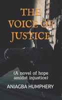 The Voice of Justice: (A novel of hope amidst injustice)