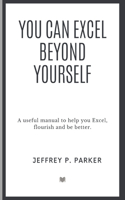 You can excel beyond yourself