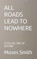 All Roads Lead to Nowhere