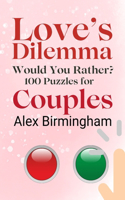 Love's Dilemma: Would You Rather? 100 Puzzles for Couples