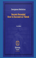 Secrets Revealed - How to Succeed on Tiktok