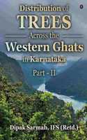 DISTRIBUTION OF TREES ACROSS THE WESTERN GHATS IN KARNATAKA (PART - II)