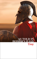 Troy: The Epic Battle as Told in Homer’s Iliad(Collins Classics)
