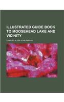 Illustrated Guide Book to Moosehead Lake and Vicinity