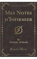 Mes Notes d'Infirmier (Classic Reprint)