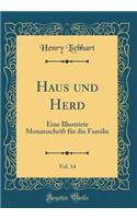 Haus Und Herd, Vol. 14: Eine Illustrirte Monatsschrift FÃ¼r Die Familie (Classic Reprint)
