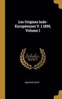 Les Origines Indo-Européennes V. 1 1859, Volume 1