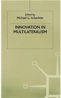 Innovation in Multilateralism